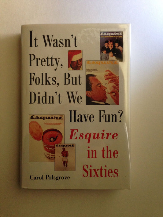 It Wasn't Pretty, Folks, but Didn't We Have Fun?: Esquire in the Sixties - 3436