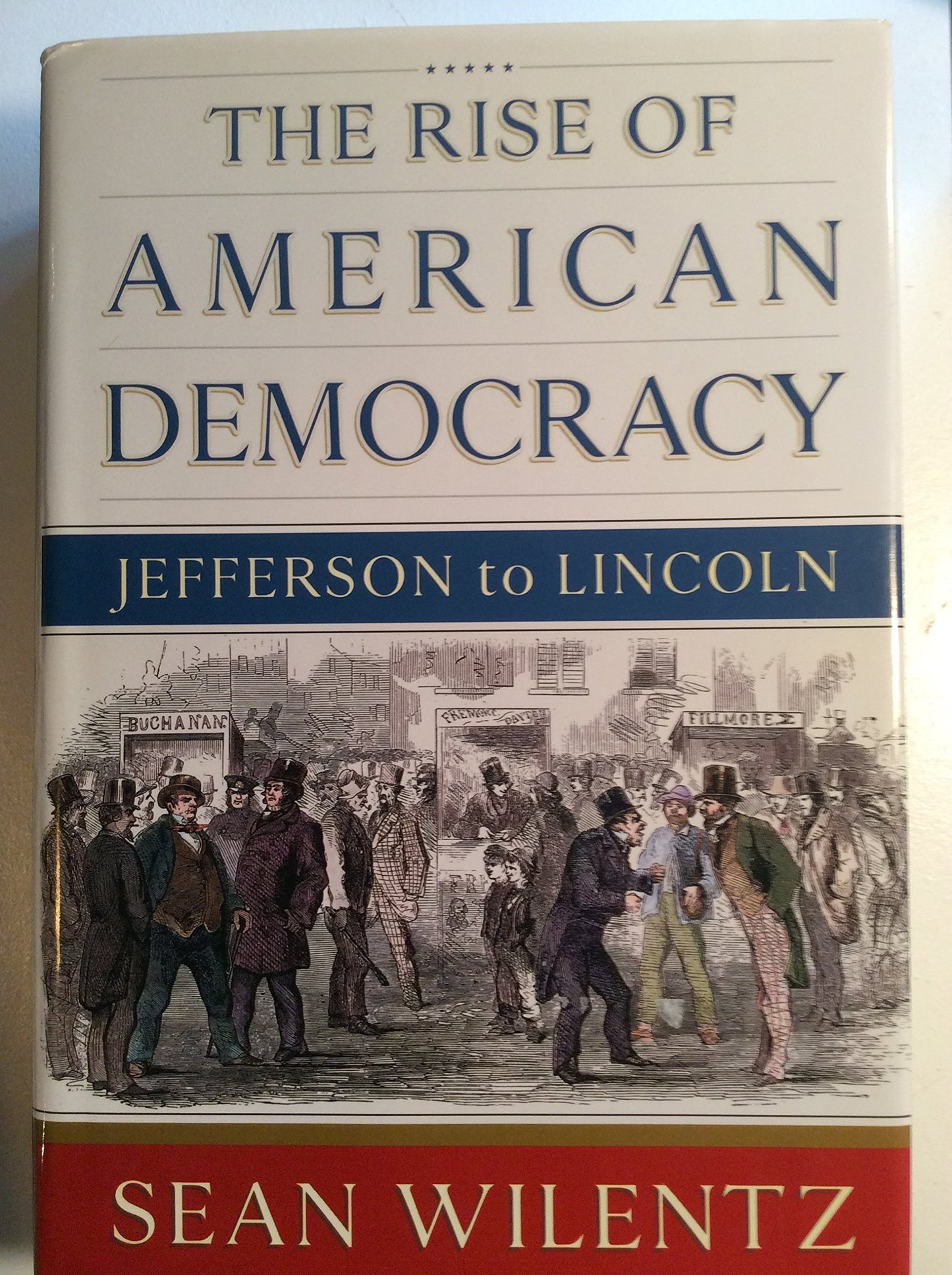 The Rise of American Democracy: Jefferson to Lincoln - 6591
