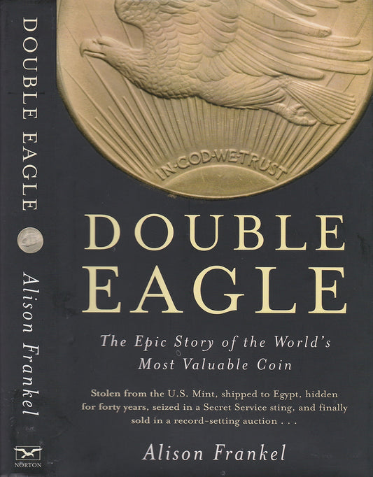 Double Eagle: The Epic Story of the World's Most Valuable Coin - 8406