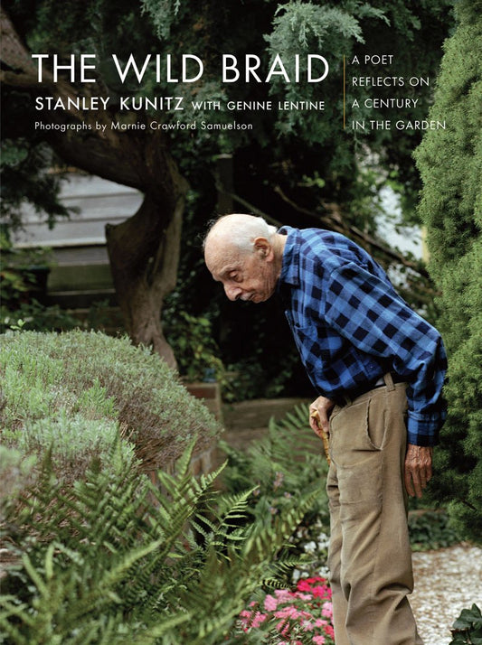 The Wild Braid: A Poet Reflects on a Century in the Garden - 3455