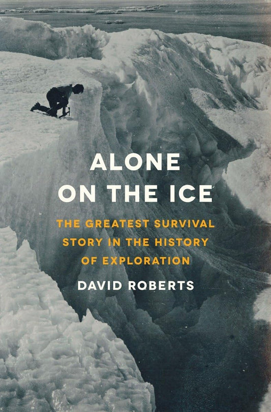 Alone on the Ice: The Greatest Survival Story in the History of Exploration - 8329