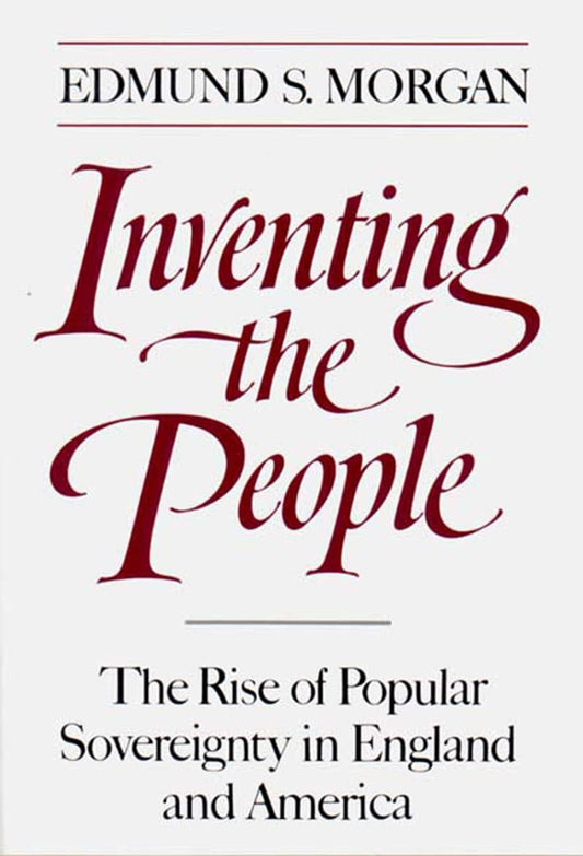 Inventing the People: The Rise of Popular Sovereignty in England and America - 1635