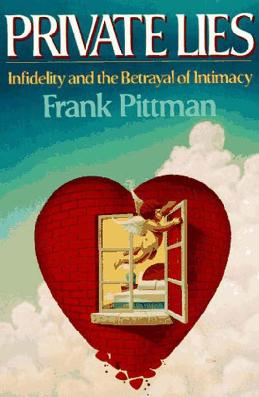 Private Lies: Infidelity and the Betrayal of Intimacy - 5629