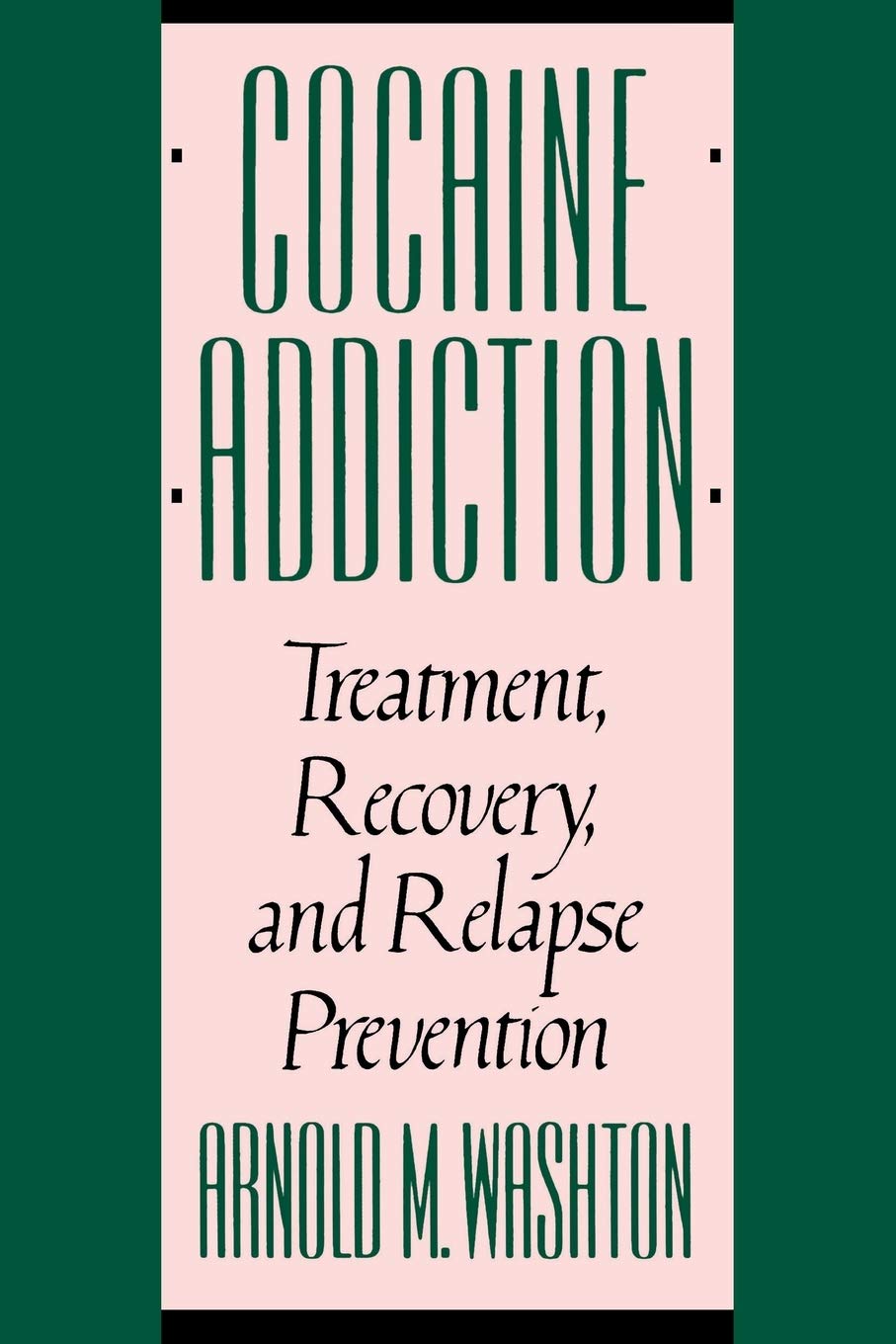 Cocaine Addiction: Treatment, Recovery, and Relapse Prevention - 845