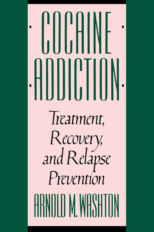 Cocaine Addiction: Treatment, Recovery, and Relapse Prevention - 845