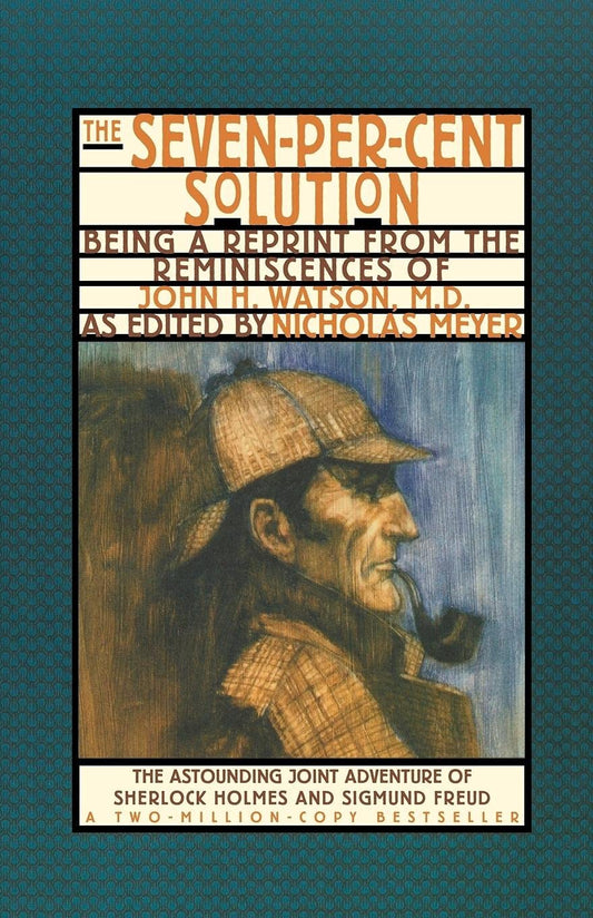 The Seven-Per-Cent Solution: Being a Reprint from the Reminiscences of John H. Watson, M.D. (The Journals of John H. Watson, M.D.) - 9313