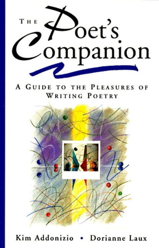 The Poet's Companion: A Guide to the Pleasures of Writing Poetry - 3948