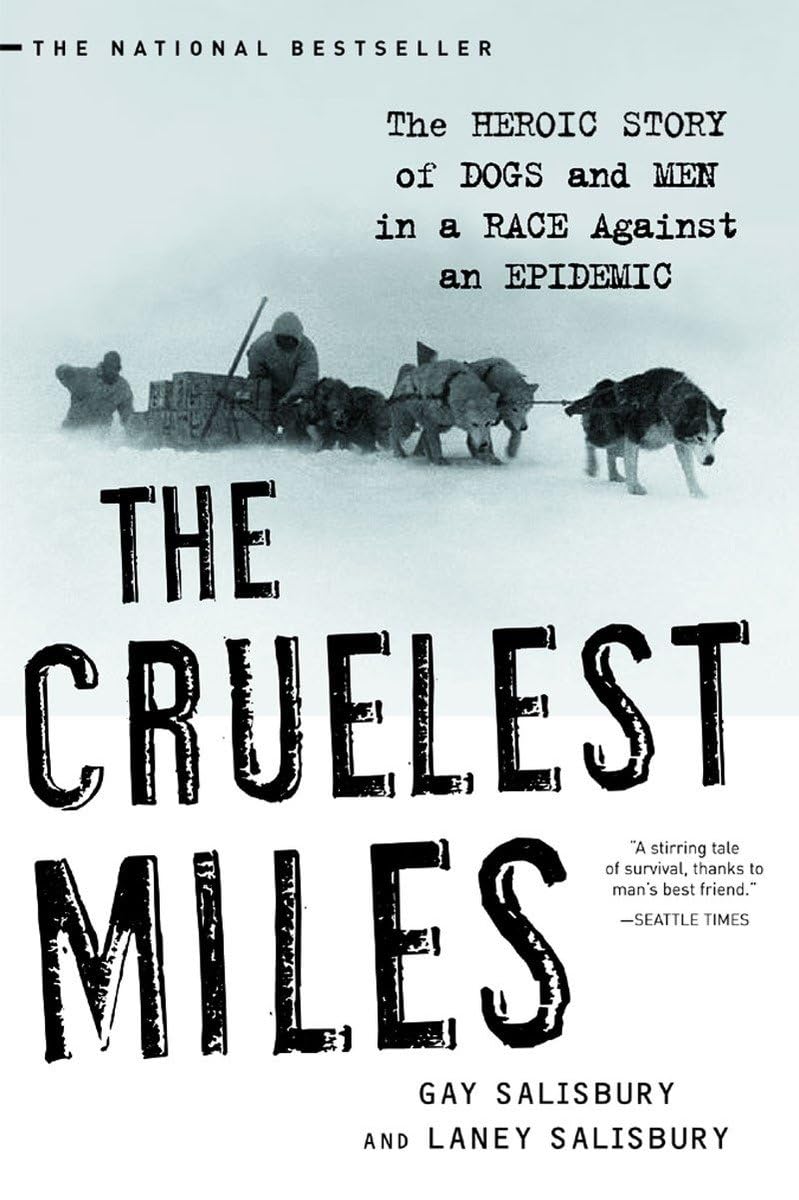 The Cruelest Miles: The Heroic Story of Dogs and Men in a Race Against an Epidemic - 5270