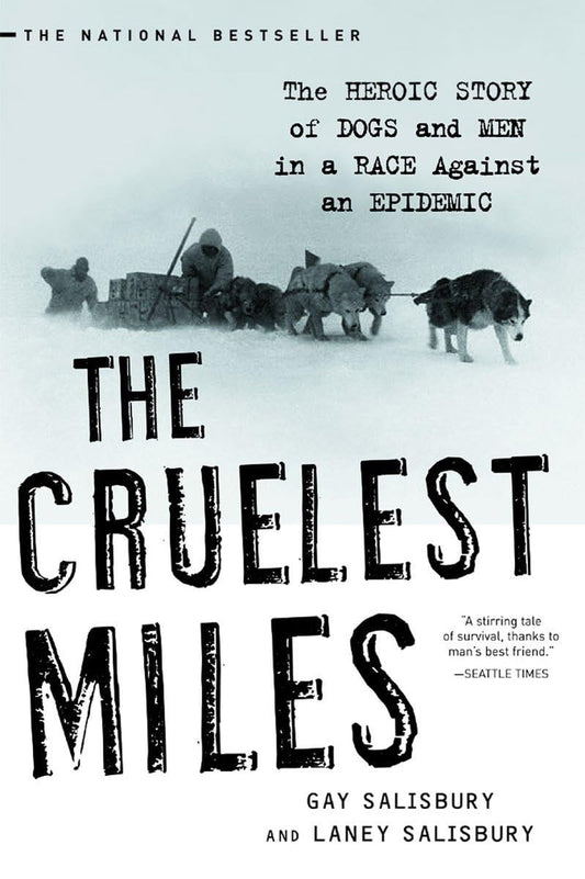 The Cruelest Miles: The Heroic Story of Dogs and Men in a Race Against an Epidemic - 5270