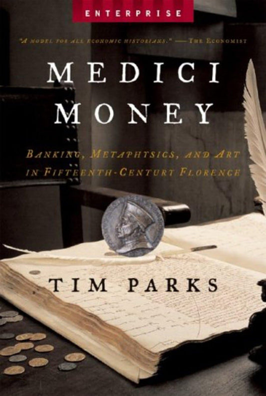 Medici Money: Banking, Metaphysics, and Art in Fifteenth-Century Florence (Enterprise) - 9016