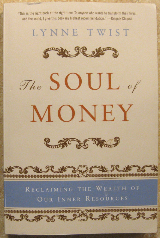 The Soul of Money: Reclaiming the Wealth of Our Inner Resources