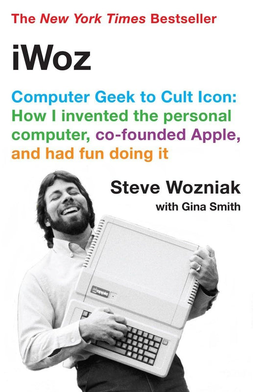 iWoz: Computer Geek to Cult Icon: How I Invented the Personal Computer, Co-Founded Apple, and Had Fun Doing It - 7935