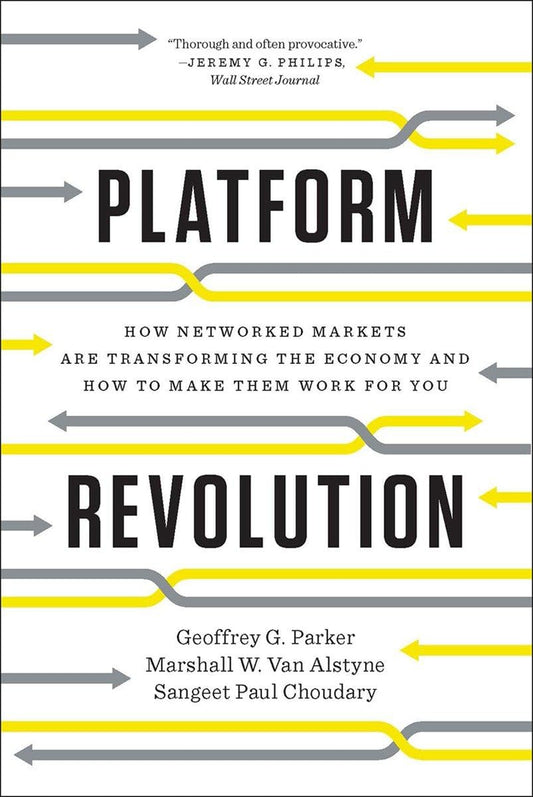 Platform Revolution: How Networked Markets Are Transforming the Economy―and How to Make Them Work for You - 3137