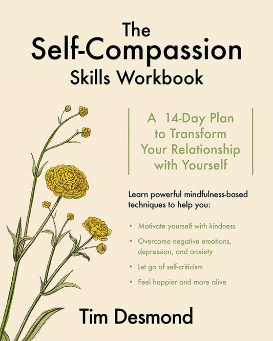 The Self-Compassion Skills Workbook: A 14-Day Plan to Transform Your Relationship with Yourself - 1128