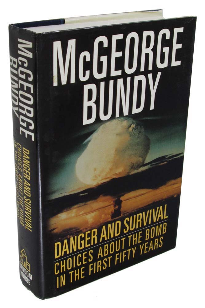Danger and Survival: Choices About the Bomb in the First Fifty Years - 7232