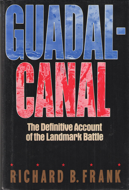 Guadalcanal: The Definitive Account of the Landmark Battle - 2021