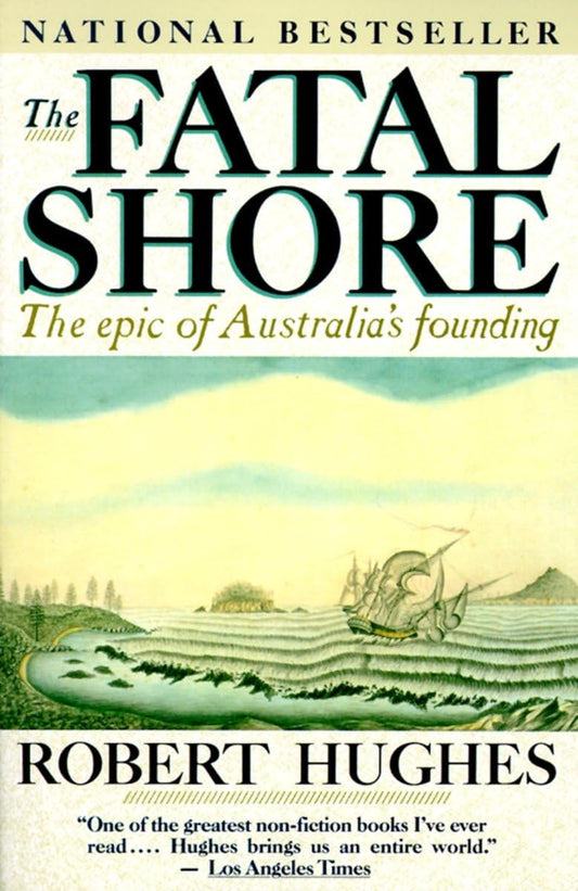 The Fatal Shore: The Epic of Australia's Founding - 2449