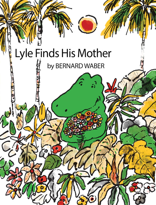 Lyle Finds His Mother: A Picture Book About a Crocodile's Journey to Family and Home for Kids (Ages 4-8)