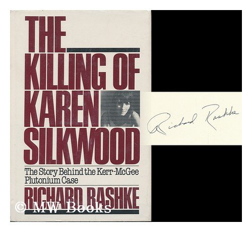 The Killing of Karen Silkwood: The Story Behind the Kerr-McGee Plutonium Case