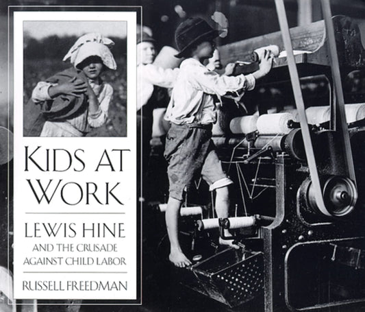 Kids at Work: Lewis Hine and the Crusade Against Child Labor - 738