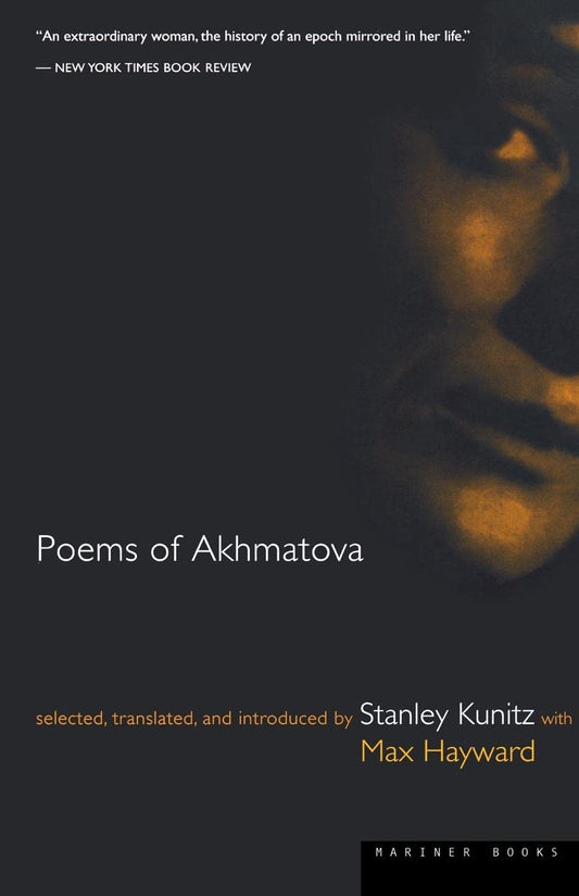 Poems Of Akhmatova: The Universally Acknowledged Genius of Russian Poetry―Chronicling Twentieth Century Troubled Times