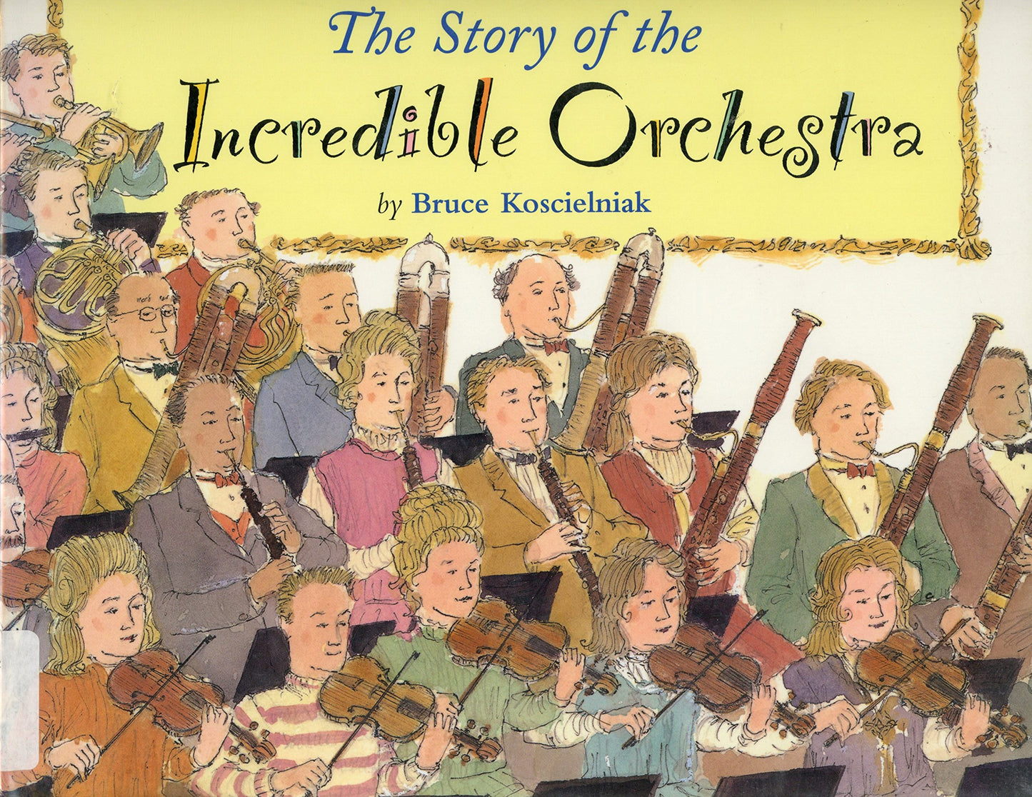 The Story of the Incredible Orchestra: An Introduction to Musical Instruments and the Symphony Orchestra