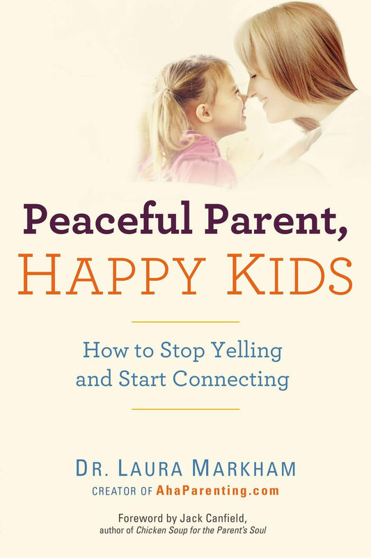 Peaceful Parent, Happy Kids: How to Stop Yelling and Start Connecting (The Peaceful Parent Series) - 6673