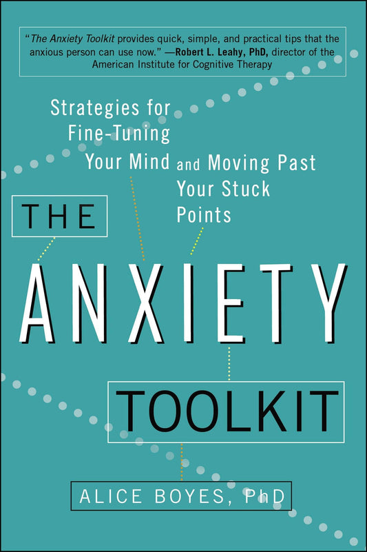 The Anxiety Toolkit: Strategies for Fine-Tuning Your Mind and Moving Past Your Stuck Points - 496