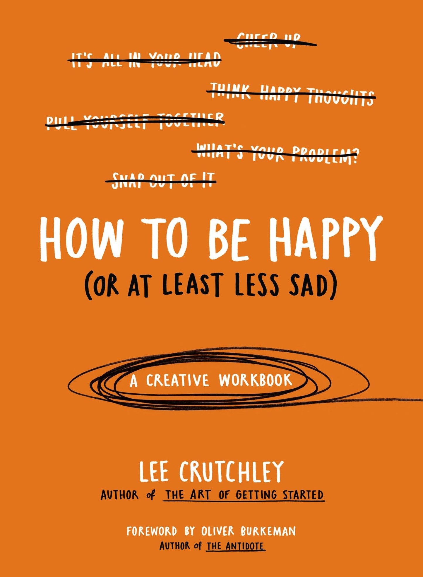 How to Be Happy (Or at Least Less Sad): A Creative Workbook - 6095