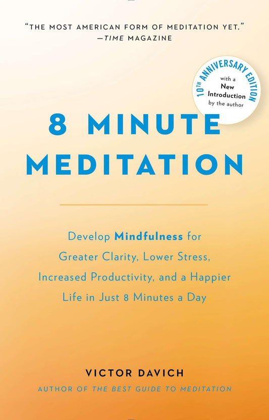 8 Minute Meditation Expanded: Quiet Your Mind. Change Your Life. - 1131