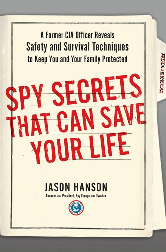 Spy Secrets That Can Save Your Life: A Former CIA Officer Reveals Safety and Survival Techniques to Keep You and Your Family Protected - 6952