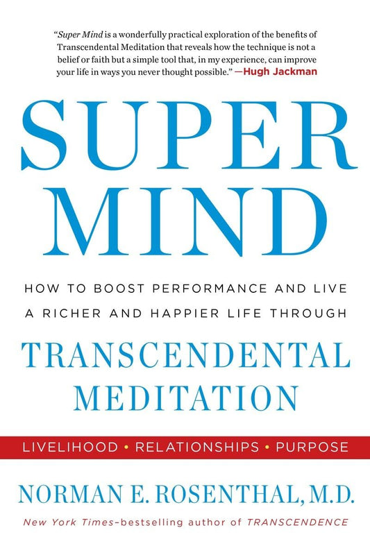 Super Mind: How to Boost Performance and Live a Richer and Happier Life Through Transcendental Meditation - 8652