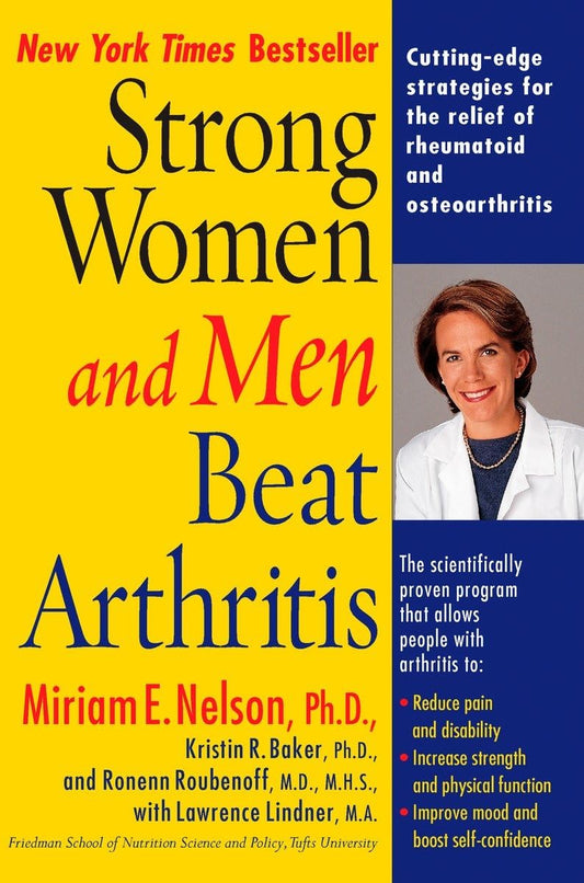 Strong Women and Men Beat Arthritis: Cutting-Edge Strategies for the Relief of Rheumatoid and Osteoarthritis - 9372