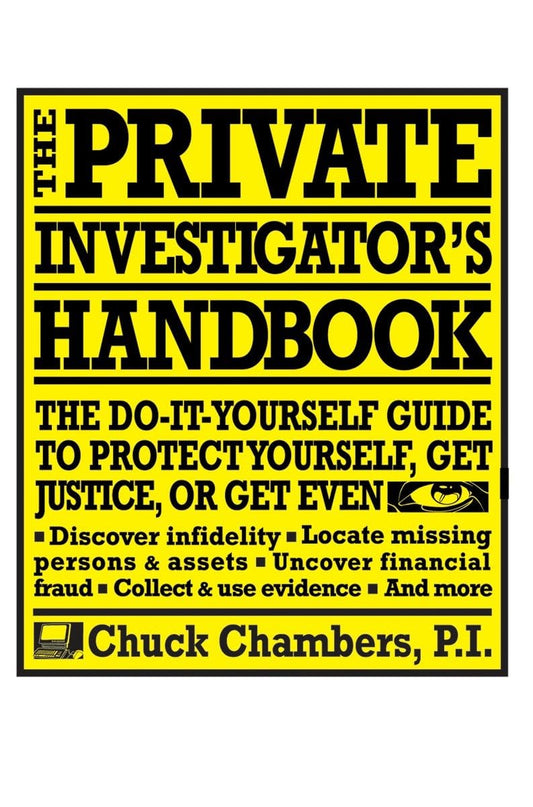 The Private Investigator Handbook: The Do-It-Yourself Guide to Protect Yourself, Get Justice, or Get Even - 8646