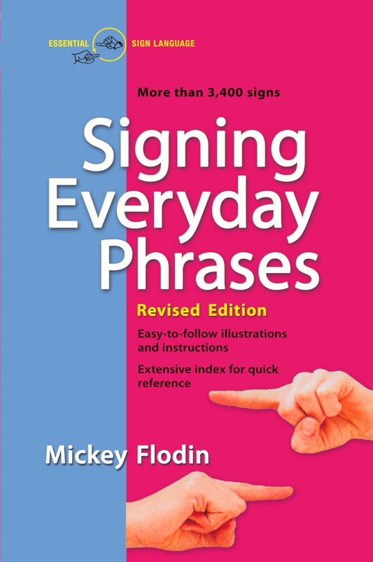 Signing Everyday Phrases: More Than 3,400 Signs, Revised Edition - 1798