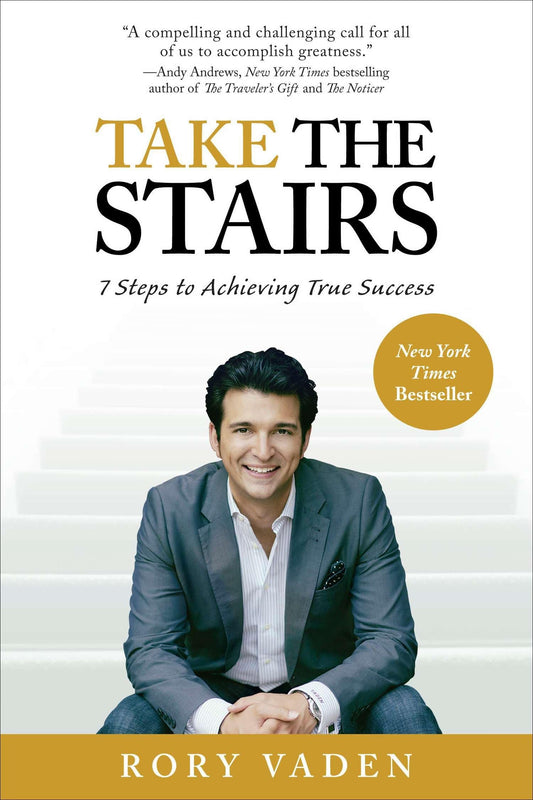 Take the Stairs: 7 Steps to Achieving True Success - 7580