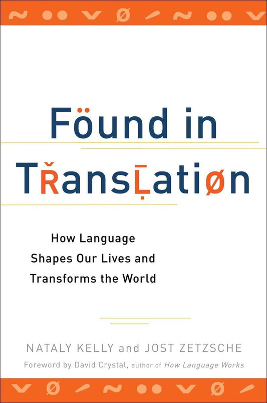 Found in Translation: How Language Shapes Our Lives and Transforms the World - 9143