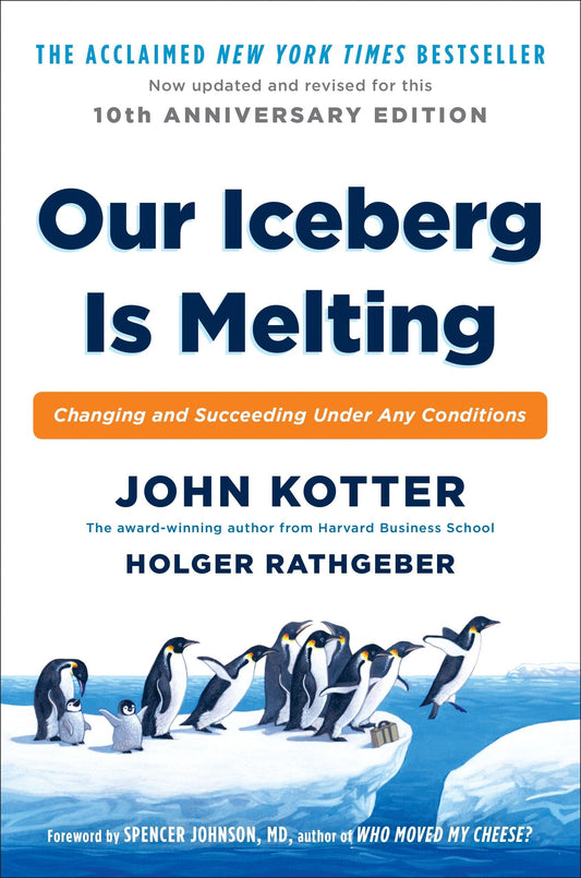 Our Iceberg Is Melting: Changing and Succeeding Under Any Conditions - 6423