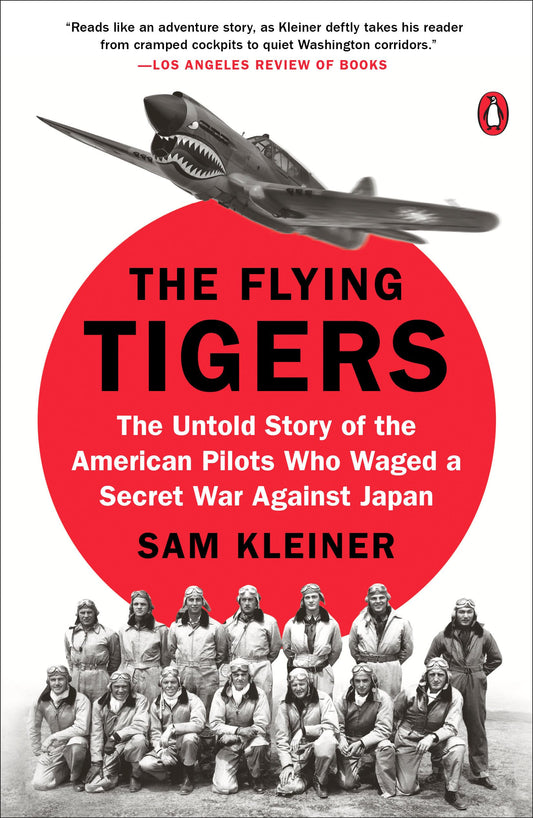 The Flying Tigers: The Untold Story of the American Pilots Who Waged a Secret War Against Japan - 6047