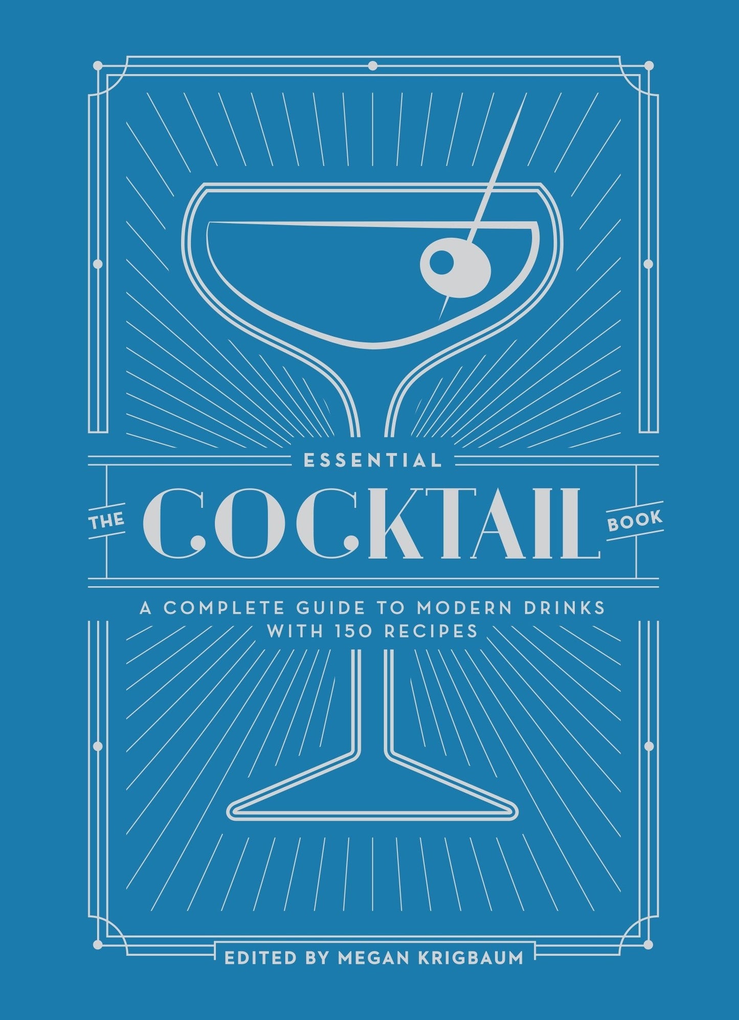 The Essential Cocktail Book: A Complete Guide to Modern Drinks with 150 Recipes - 7778