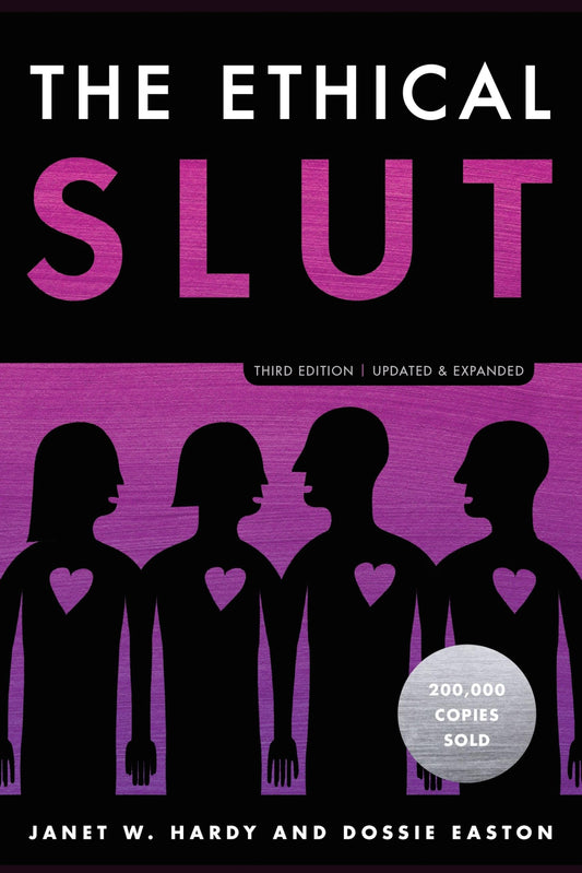 The Ethical Slut, Third Edition: A Practical Guide to Polyamory, Open Relationships, and Other Freedoms in Sex and Love - 7563