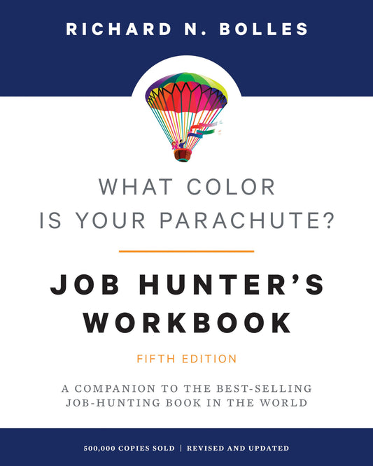 What Color Is Your Parachute? Job-Hunter's Workbook, Fifth Edition: A Companion to the Best-selling Job-Hunting Book in the World - 4131