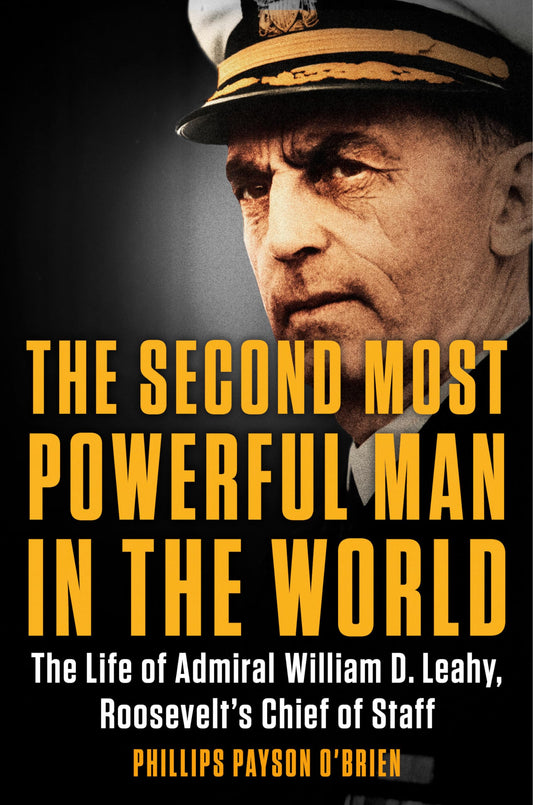 The Second Most Powerful Man in the World: The Life of Admiral William D. Leahy, Roosevelt's Chief of Staff - 277