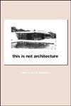 This is Not Architecture