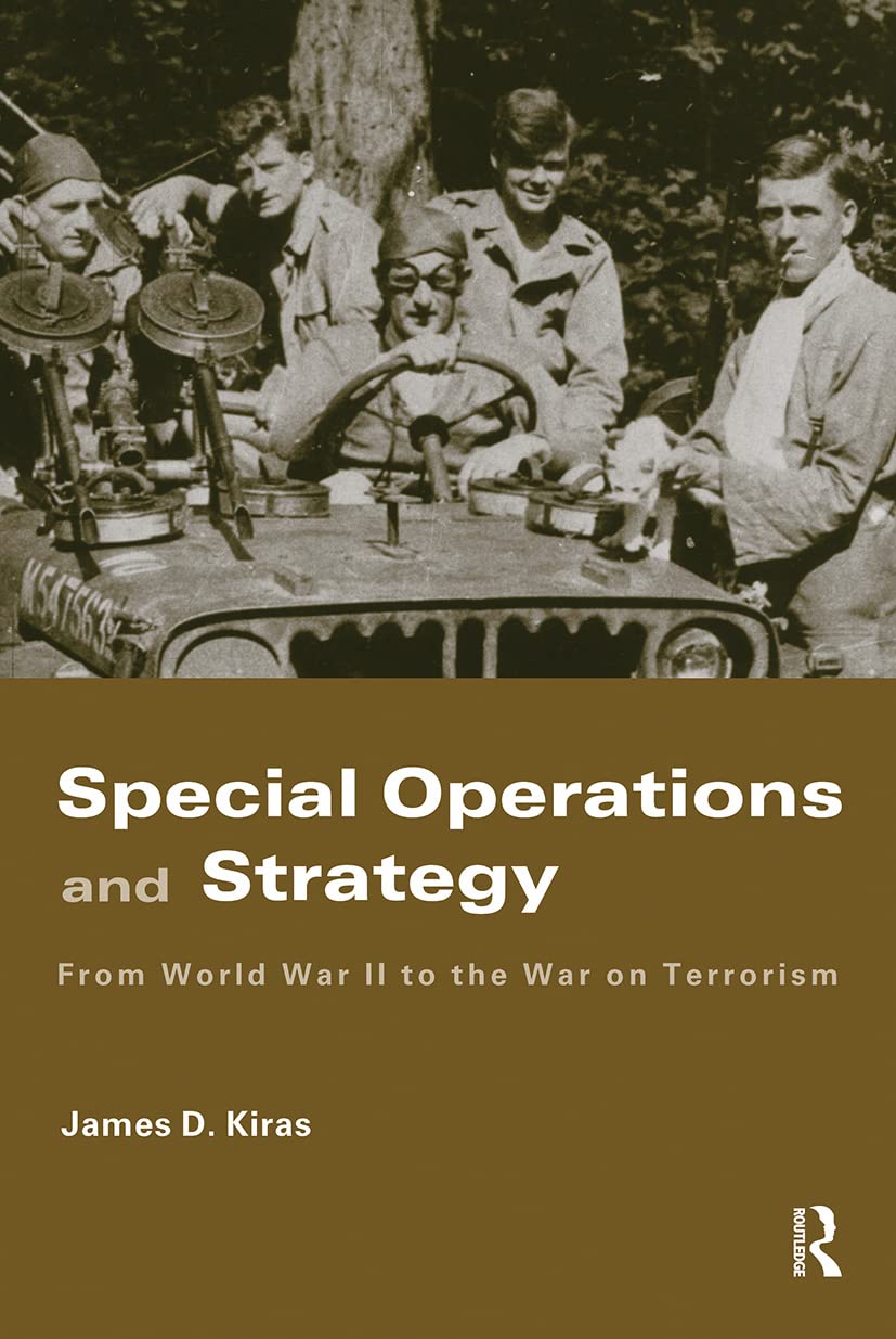 Special Operations and Strategy: From World War II to the War on Terrorism (Strategy and History) - 9199