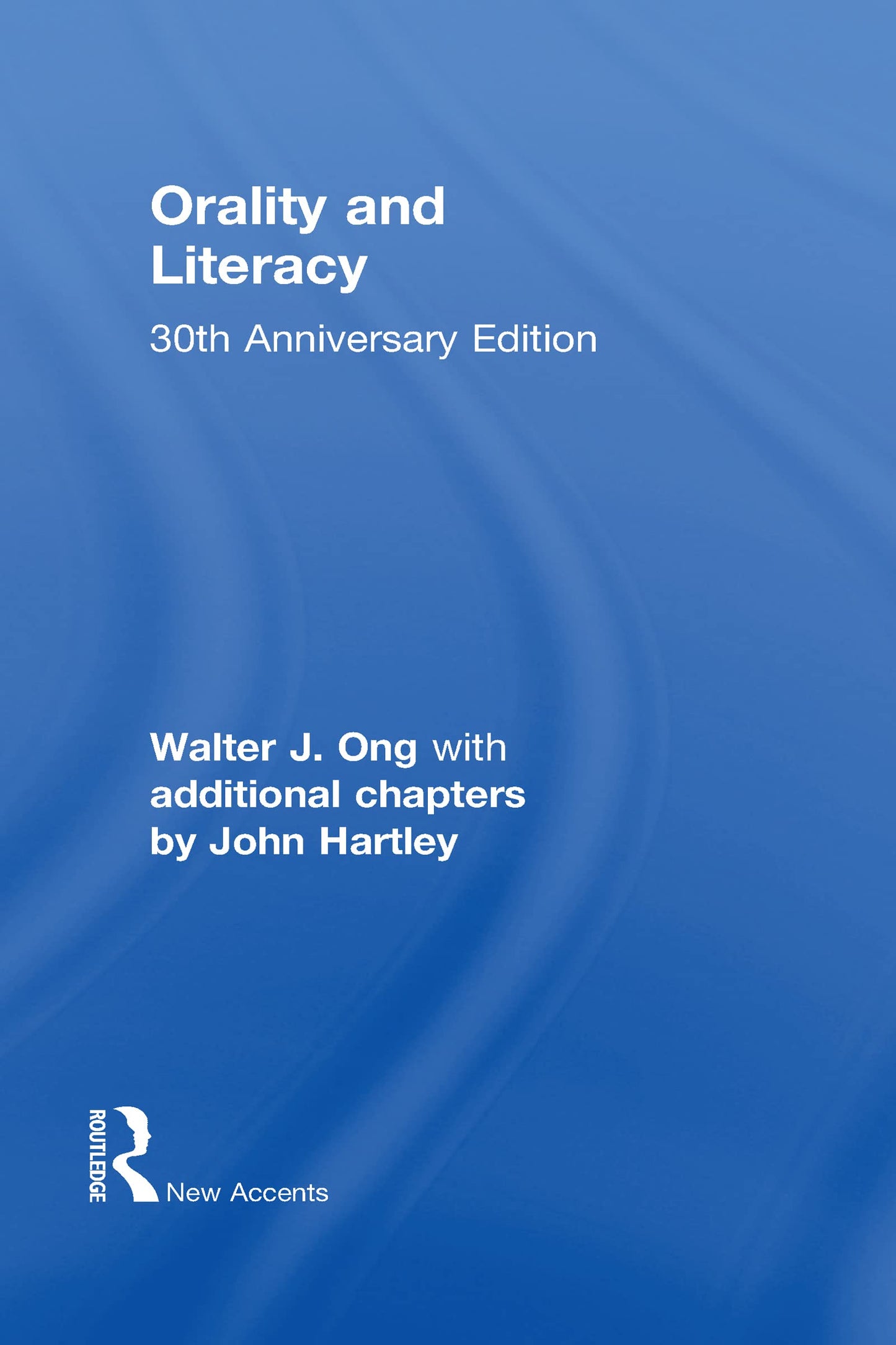 Orality and Literacy: 30th Anniversary Edition (New Accents)