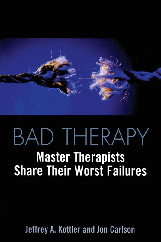 Bad Therapy: Master Therapists Share Their Worst Failures - 2332