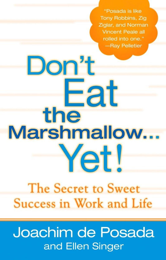 Don't Eat the Marshmallow Yet! The Secret to Sweet Success in Work and Life - 3561