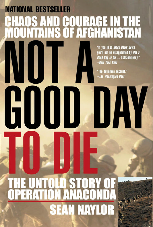 Not a Good Day to Die: The Untold Story of Operation Anaconda - 6007