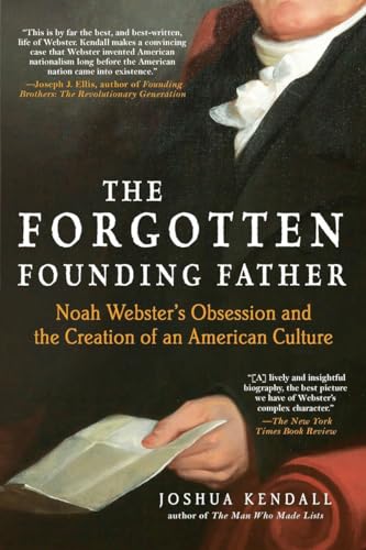 The Forgotten Founding Father: Noah Webster's Obsession and the Creation of an American Culture - 1315